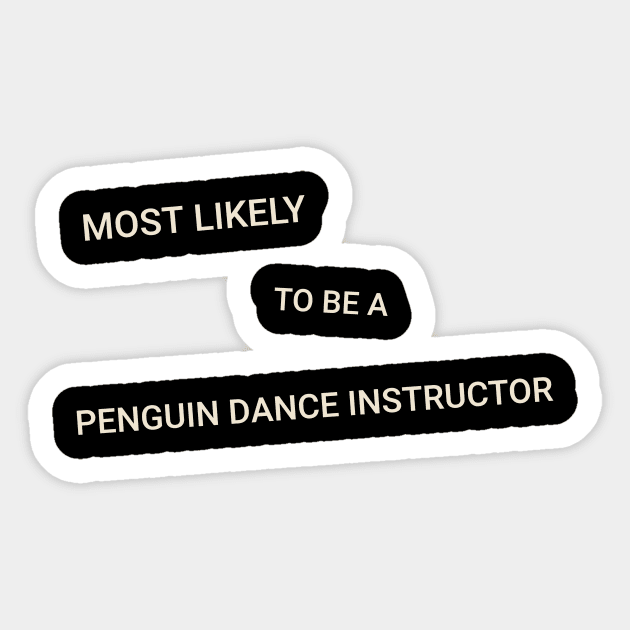 Most Likely to Be a Penguin Disco Dance Instructor Sticker by TV Dinners